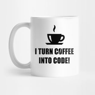 I Turn Coffee Into Code! (Coffee / Nerd / Developer / Black) Mug